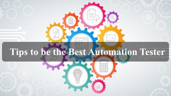 Top 20 Tips to be the Best Automation Tester